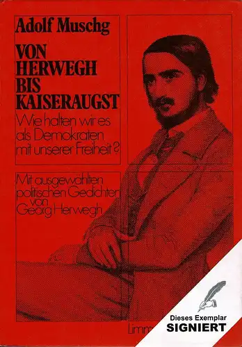 Muschg, Adolf: Von Herwegh bis Kaiseraugst. Wie halten wir es als Demokraten mit unserer Freiheit? Mit ausgewählten politischen Gedichten von Georg Herwegh. 