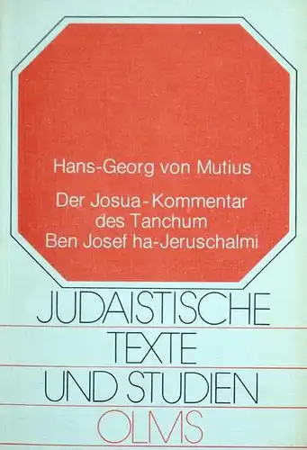 Mutius, Hans-Georg von: Der Josua-Kommentar des Tanchum Ben Josef ha-Jeruschalmi. Neu hrsg., übersetzt u. mit ausführlichen Erläuterungen versehen. (Hrsg. von Johann Maier). 