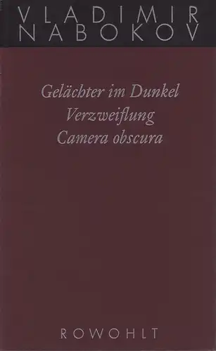 Nabokov, Vladimir: Gelächter im Dunkel / Verzweiflung / Camera obscura. Frühe Romane 3. (Bearb. u. hrsg. von Dieter E, Zimmer). (1. Aufl.). 