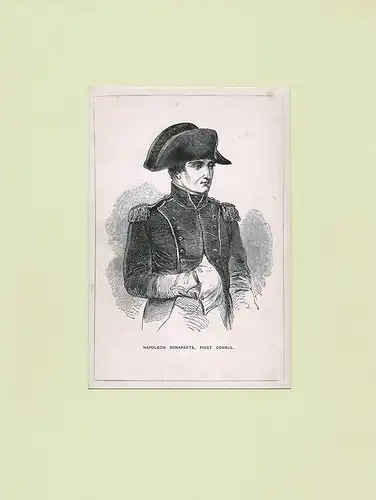 PORTRAIT Napoleon Bonaparte, First Consul. (Napoleone Buonaparte, 1769 Ajaccio auf Korsika - 1821 auf St. Helena, französischer General, Staatsmann, Kaiser). Halbfigur im Halbprofil. Holzstich,, Napoleon I