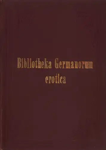 Nay, H. (d.i. Hugo Hayn) (Bearb.): Bibliotheca Germanorum erotica. Verzeichniss der gesammten deutschen erotischen Literatur, mit Einschluss der Uebersetzungen. Nachschlagebuch für Literaturhistoriker, Antiquare u. Bibliothekare.. 