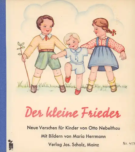 Nebelthau, Otto: Der kleine Frieder. Neue Verschen für Kinder. Mit Bildern von Maria Herrmann. 