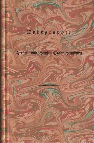 Neddermeyer, F. H. [Franz Heinrich]: Topographie der Freien und Hanse Stadt Hamburg. [REPRINT der Ausgabe von 1832]. 