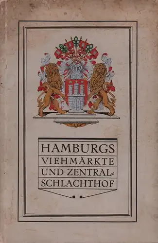 Neumann, J. [Johann] (Hrsg.): Hamburgs Viehmärkte und Zentral-Schlachthof. Im Auftrage der Schlachthof-Deputation. 3. Aufl. 