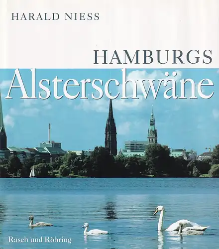 Nieß, Harald: Hamburgs Alsterschwäne. 