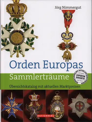 Nimmergut, Jörg: Orden Europas. Sammlerträume. Übersichtskatalog mit aktuellen Marktpreisen. (Bewertungen mit aktuellen Marktpreisen. Experten-Garantie). (4. überarbeit. u. erweit. Aufl.). 