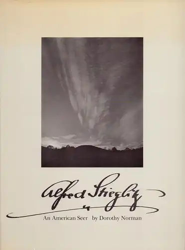 Norman, Dorothy: Alfred Stieglitz. An American seer. 