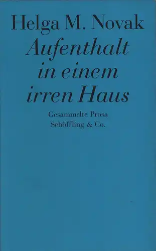 Novak, Helga M: Aufenthalt in einem irren Haus. Gesammelte Prosa. (1. Aufl.). 