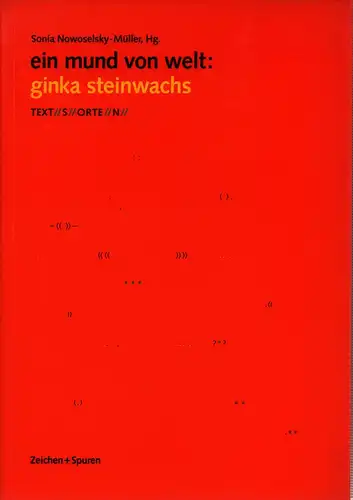 Nowoselsky-Müller, Sonia (Hrsg.): Ein Mund von Welt: Ginka Steinwachs. Text(s)orte(n). (1. Aufl.). 