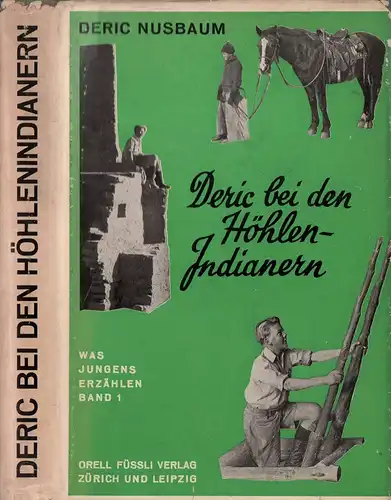 Nusbaum, Deric: Deric bei den Höhlenindianern. Mit 22 Photographien u. vielen Skizzen von Eileen Nusbaum. (Autorisierte deutsche Übertragung nach dem Amerikanischen von Lisa u. Felix Beran). (1.-6. Tsd.). 
