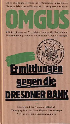 O.M.G.U.S: Ermittlungen gegen die Dresdner Bank 1946. Bearbeitet von der Hamburger Stiftung für Sozialgeschichte des 20. Jahrhunderts (mit einer Einleitung von Karl Heinz Roth). Übers. von Ulrike Bischoff. (Hrsg. von Hans Magnus Enzensberger). 