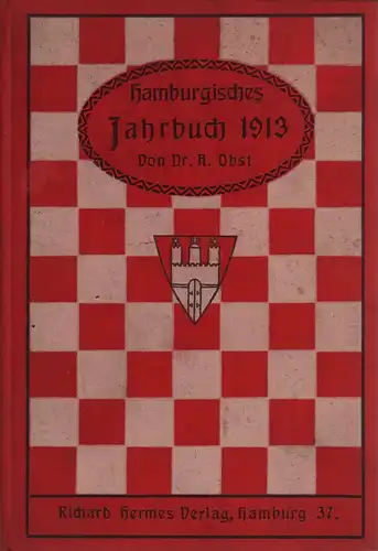 Obst, Arthur (Bearb.): Hamburgisches Jahrbuch 1913. (= Alles Erschienene). 