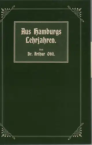 Obst, Arthur: Aus Hamburgs Lehrjahren. Kulturhistorische und topographische Skizzen. [REPRINT]. 