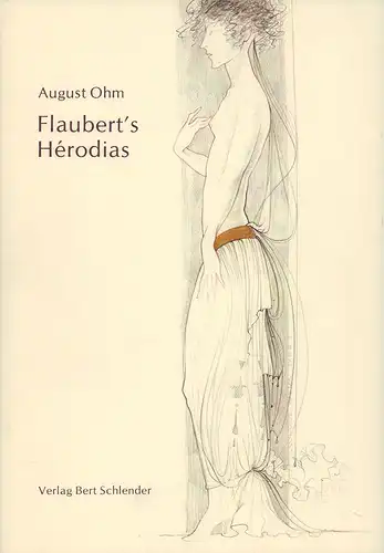 Ohm, August: Flaubert's Herodias. Übertragen von Volkmar Wenzel, mit einem Vorwort von Eric T. [Todd] Haskell (übersetzt von Brigitte Saipp). (Hrsg. von Timur Schlender). 