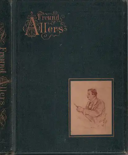 Olinda, Alexander (d.i. Reinhold Christian Alexander Schmidt): Freund Allers. Ein Künstlerleben. 