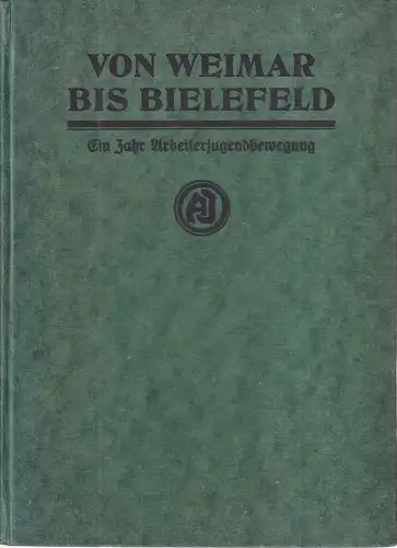 Ollenhauer, Erich (Bearb.): Von Weimar bis Bielefeld. Ein Jahr Arbeiterjugendbewegung. Zum Reichsjugendtag in Bielefeld Ende Juli 1921 hrsg. vom Hauptvorstand [d. Verbandes] der Arbeiterjugend-Vereine Deutschlands. 