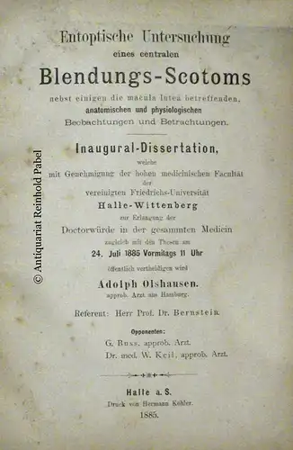 Olshausen, Adolph: Entoptische Untersuchung eines centralen Blendungs-Scotoms, nebst einigen die macula lutea betreffenden, anatomischen und physiologischen Beobachtungen und Betrachtungen. Diss. med. an der Friedrichs-Universität Halle-Wittenberg. 