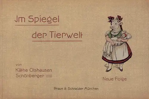 Im Spiegel der Tierwelt. Studien. NEUE FOLGE. [Bd. 2 von 4 apart], Olshausen-Schönberger, Käthe