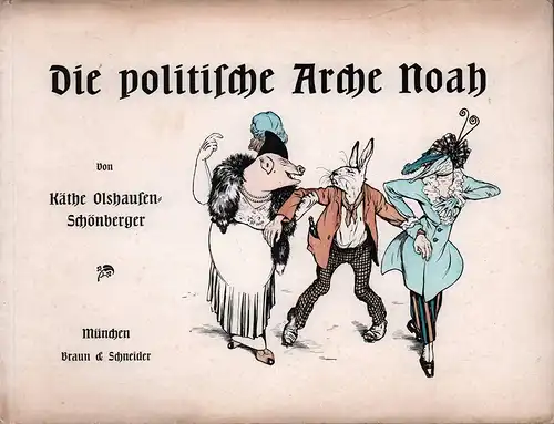 Olshausen-Schönberger, Käthe: Die politische Arche Noah. 