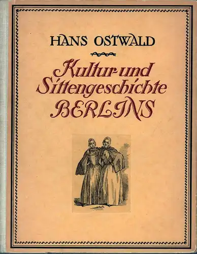 Ostwald, Hans: Kultur- und Sittengeschichte Berlins. 