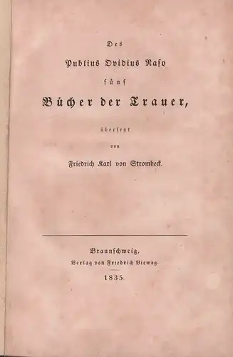 Ovidius Naso, Publius: Des Publius Ovidius Naso fünf Bücher der Trauer, übersetzt von Friedrich Karl von Strombeck. 