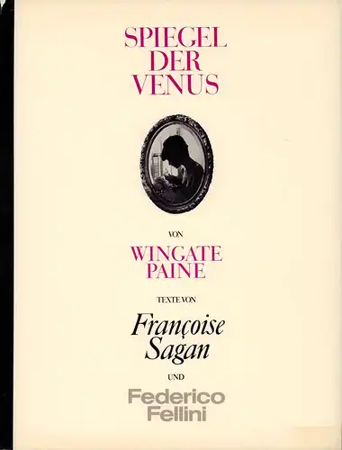 Paine, Wingate: Spiegel der Venus. Texte von Françoise Sagan und Federico Fellini. [Mitarbeit: Charles L. Lee]. 