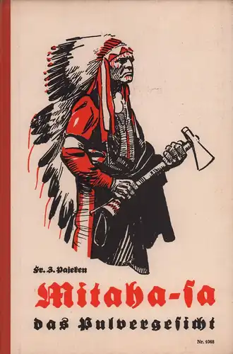 Pajeken, Friedrich J. [Joachim]: Mitaha-sa, das Pulvergesicht. Eine Erzählung aus dem Westen Nordamerikas. Für die Jugend. (5. Aufl.). 