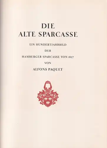Paquet, Alfons: Die Alte Sparcasse. Ein Hundertjahrbild der Hamburger Sparcasse von 1827. 