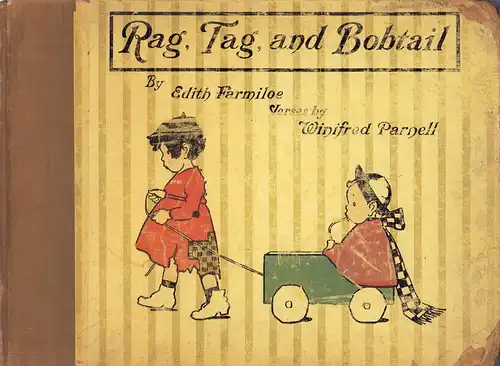 Parnell, Winifred: Rag, tag, and bobtail. By Edith Farmiloe. With verses by Winifred Parnell. 