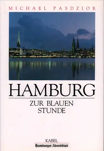 Pasdzior, Michael: Hamburg zur blauen Stunde. Hrsg. v. Hamburger Abendblatt. (Mit einem Vorwort von Mathes Rehder). 