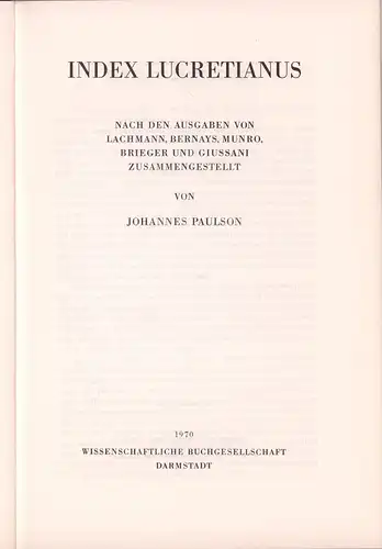 Paulson, Johannes: Index Lucretianus. Nach den Ausgaben von Lachmann, Bernays, Munro, Brieger und Giussani zusammengestellt. (4. Aufl., = reprographischer NACHDRUCK der 2. Aufl. Göteborg 1926...