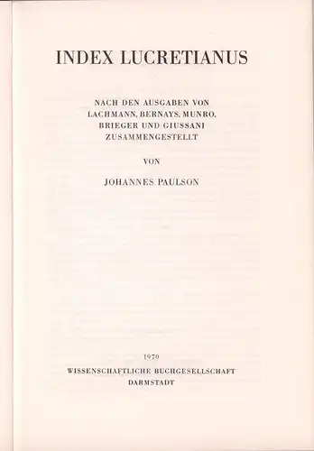 Paulson, Johannes: Index Lucretianus. Nach den Ausgaben von Lachmann, Bernays, Munro, Brieger und Giussani zusammengestellt. (4. Aufl., = reprographischer NACHDRUCK der 2. Aufl. Göteborg 1926.. 
