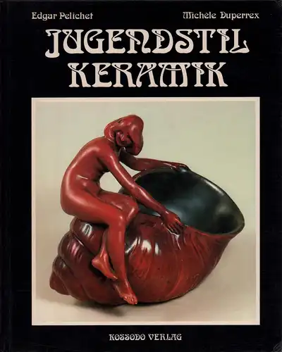 Pelichet, Edgar: Jugendstil-Keramik. 
