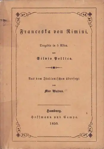 Franceska von Rimini. Tragödie in 5 Akten. Aus dem Italienischen übersetzt von Max Waldau. 