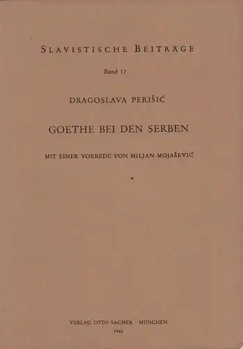 Perisic, Dragoslava: Goethe bei den Serben. Mit einer Vorrede von Miljan Mojasevic. (Hrsg. von Alois Schmaus). 