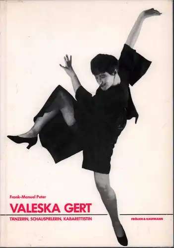Peter, Frank-Manuel: Valeska Gert. Tänzerin, Schauspielerin, Kabarettistin. Eine dokumentarische Biographie. Mit einem Vorwort von Volker Schlöndorff. 