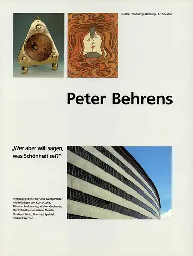 Pfeifer, Hans-Georg (Hrsg.): Peter Behrens. "Wer aber will sagen, was Schönheit sei?" Grafik, Produktgestaltung, Architektur. Mit Beiträgen von Kurt Asche, Tilmann Buddensieg, Walter Gebhardt u.a. (Mit einem Geleitwort von Nikolaus Rosiny).