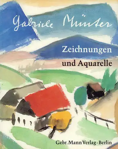 Pfeiffer-Belli, Erich: Gabriele Münter. Zeichnungen und Aquarelle. Mit einem Katalog von Sabine Helms. 