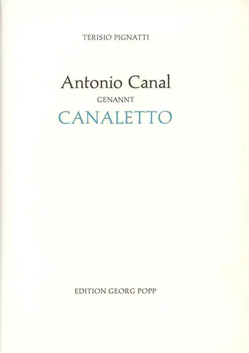 Pignatti, Terisio: Antonio Canal, genannt Canaletto. (Aus dem Ital. übertr. von Isolde Ragaller-Härth). 