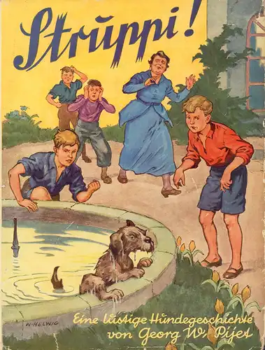 Pijet, Georg W. [Waldemar]: Struppi!. Eine lustige Geschichte von vier Jungen u. einem Hund. Mit 4 Vollbildern von Willy Helwig. 4. Aufl. 