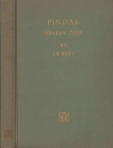 Pindar [Pindarus, Pindaros].: The Nemean odes of Pindar / Pindarou epinikoi nemeonikais. Edited, with introductions and commentary, by J. B. Bury. (REPRINT of the edition London 1890). 
