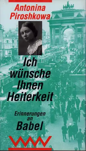 Piroshkowa, Antonina: Ich wünsche Ihnen Heiterkeit. Erinnerungen an Babel. Aus dem Russischen von Renate Landa. 