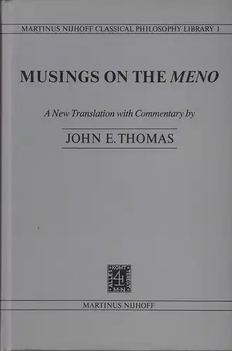 Platon.: Musings on the "Meno". A new translation with commentary by John E. Thomas. 