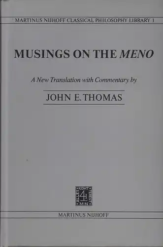 Platon [Plato]: Musings on the "Meno". A new translation with commentary by John E. Thomas. 
