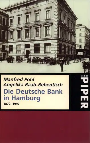 Pohl, Manfred / Raab-Rebentisch, Angelika: Die Deutsche Bank in Hamburg, 1872-1997. (Hrsg. von der Historischen Gesellschaft der Deutschen Bank). 