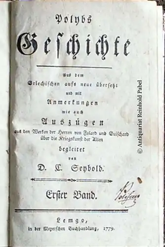 Polybs Geschichte. Aus dem Griechischen aufs neue übersetzt und mit Anmerkungen wie auch Auszügen aus den Werken der Herren von Folard und Guischard über die.. 