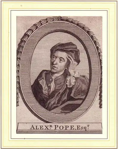 PORTRAIT Alexander Pope. (1688 London - 1744 Twickenham, Dichter und Übersetzer). Brustbild im Dreiviertelprofil und lorbeerbekränzter Ovalumrahmung. Kupferstich, Pope, Alexander