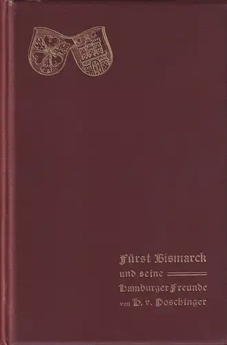 Poschinger, Heinrich v: Fürst Bismarck und seine Hamburger Freunde. 