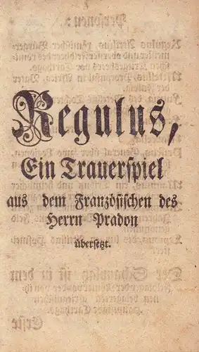 Pradon, [Jacques].: Regulus. Ein Trauerspiel, aus dem Französischen des Herrn Pradon übersetzt. 