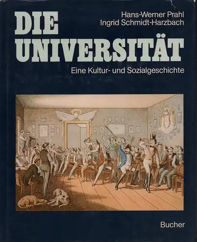 Prahl, Hans-Werner / Schmidt-Harzbach, Ingrid: Die Universität. Eine Kultur- und Sozialgeschichte. 